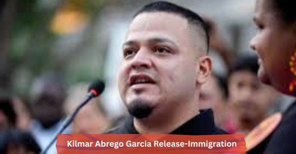 Kilmar Abrego Garcia: Legal Battle, Release Order & What It Means for Immigration Policy