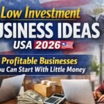 Low Investment Business Ideas USA 2026: Profitable Businesses You Can Start With Little Money