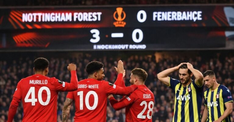Nottingham Forest Hold 3-0 Aggregate Lead Against Fenerbahçe in Europa League Play-Off Second Leg
